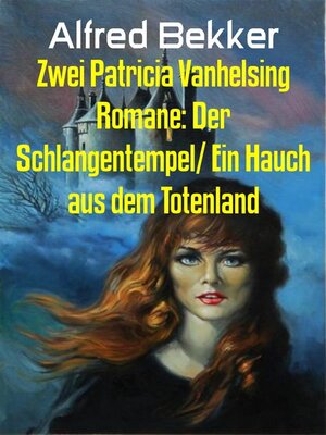 cover image of Zwei Patricia Vanhelsing Romane--Der Schlangentempel/ Ein Hauch aus dem Totenland